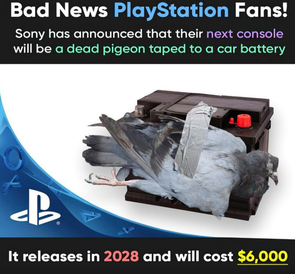 Bad News PlayStation Fans! Sony has announced that their next console will be a dead pigeon taped to a car battery It releases in 2028 and will cost $6,000