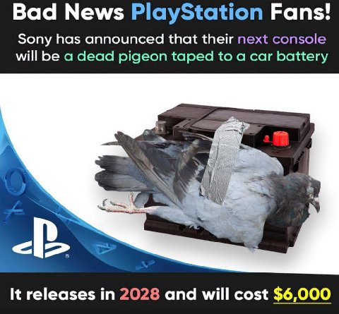 Bad News PlayStation Fans! Sony has announced that their next console will be a dead pigeon taped to a car battery It releases in 2028 and will cost $6,000