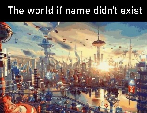 The world if name didn't exist к