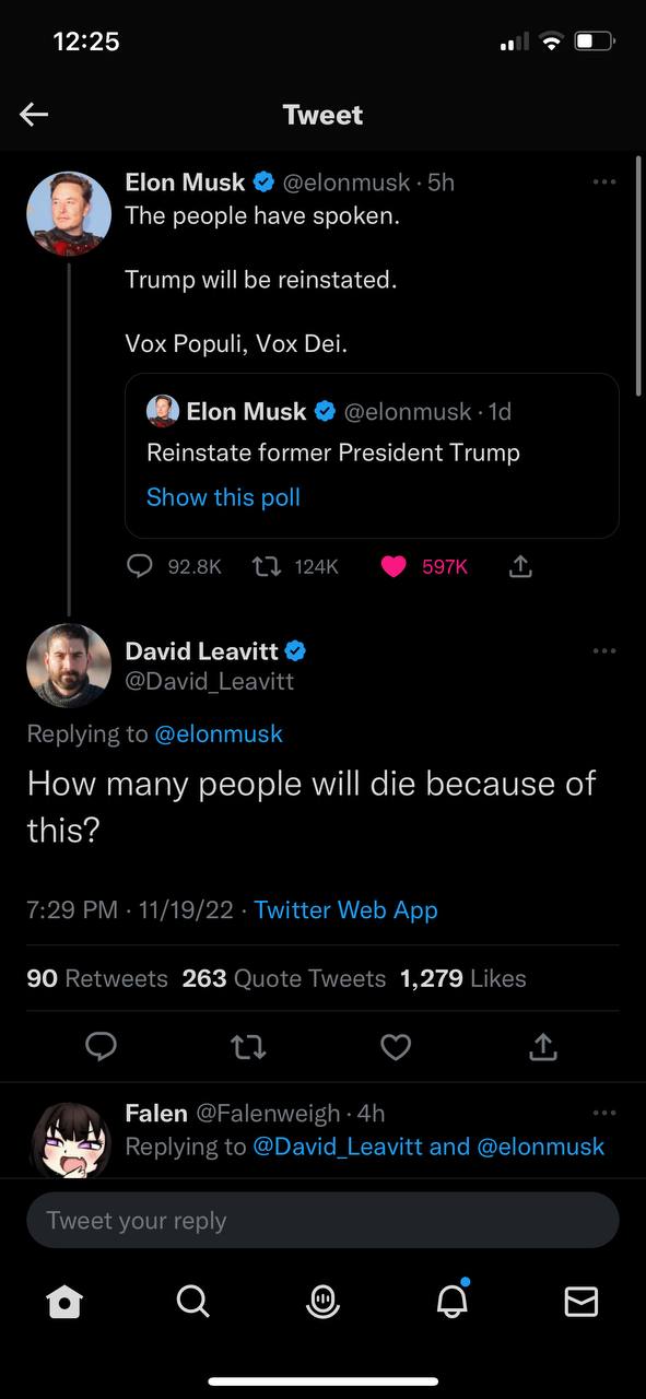 12:25 Tweet Elon Musk @elonmusk 48} The people have spoken. Trump will be reinstated. Vox Populi, Vox Dei. Elon Musk @elonmusk Reinstate former President Trump Show this poll 92.8к David Leavitt @Davi