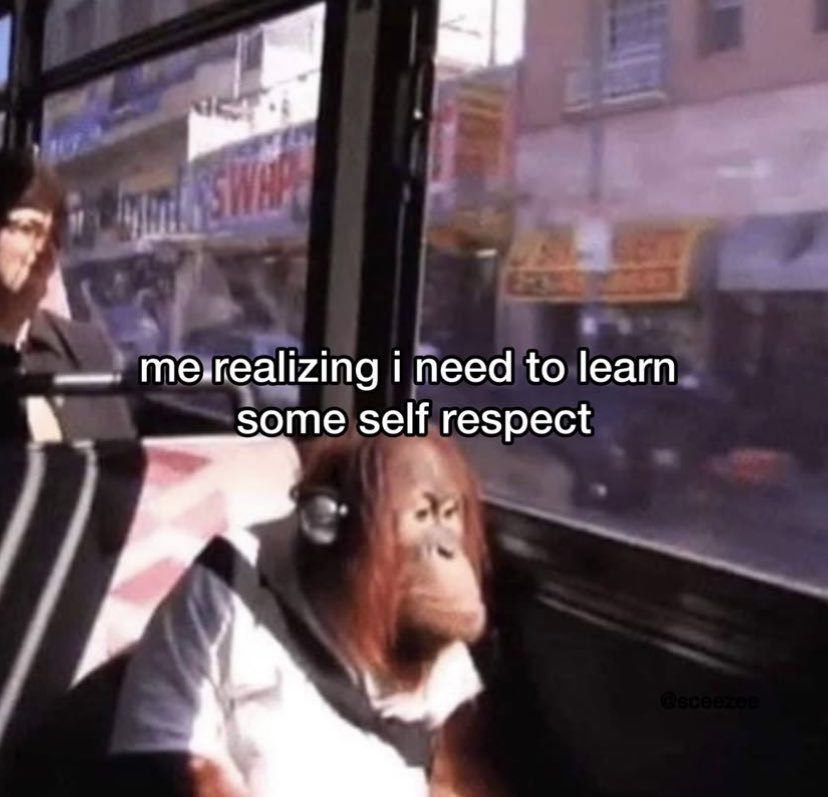 need to learn some self respect