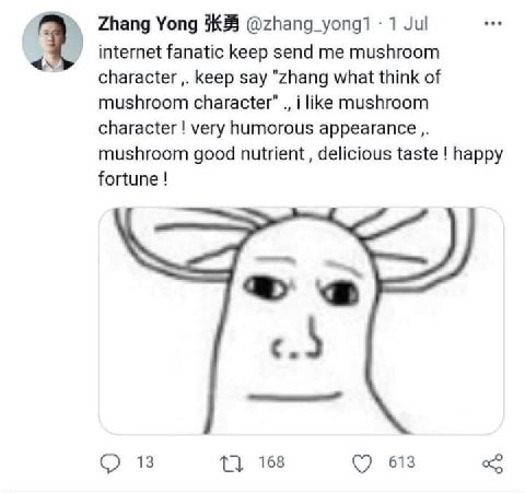 Zhang Yong 1 Jul fanatic keep send me mushroom character keep say "zhang what think of mushroom character" i like mushroom character very humorous appearance mushroom good nutrient, delicious taste ha