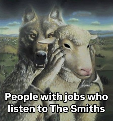 People with jobs who listen to The Smiths