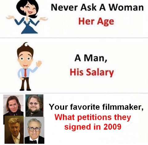 Never Ask А Woman Нег Аре A Man, His Salary Your favorite filmmaker, What petitions they signed in 2009