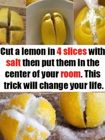 lemon slices with Salt then put them in the center of your room. This trick will change your life