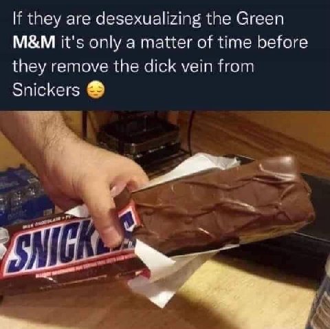 If they are desexualizing the Green it's only a matter of time before they remove the dick vein from Snickers