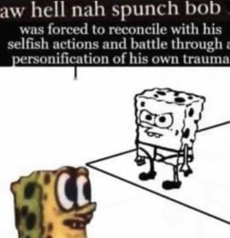 hell nah spunch bob was forced to reconcile with his selfish actions and battle through wrsonification of his own trauma