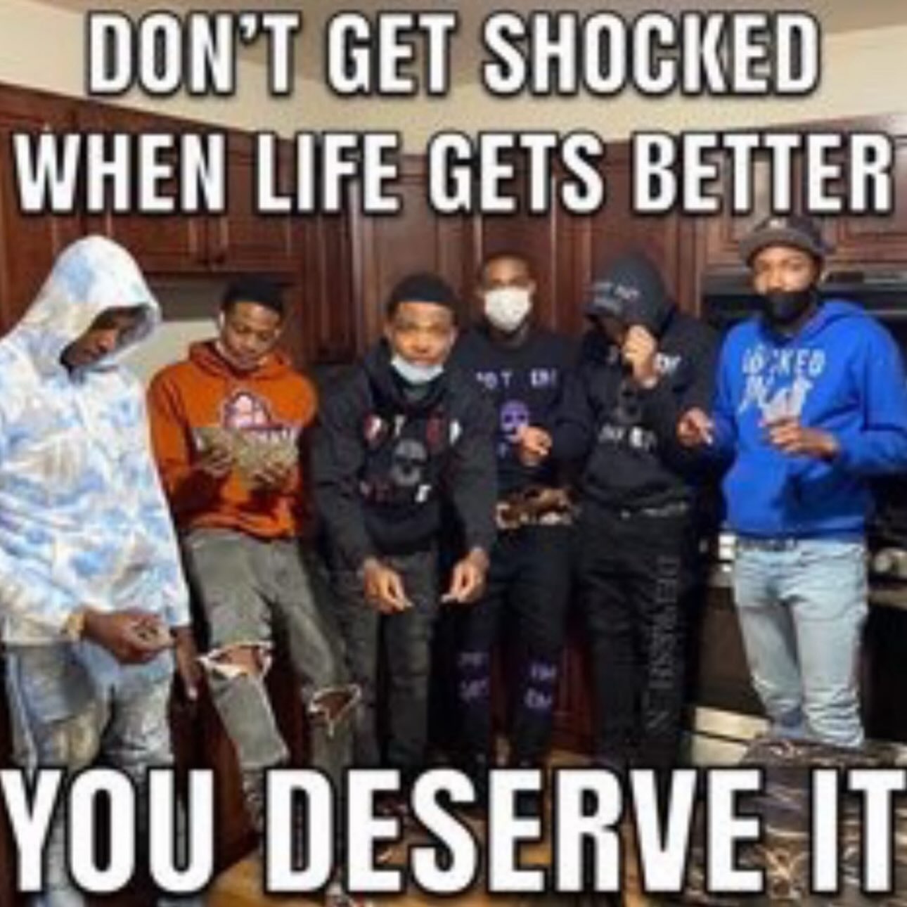 DON'T GET SHOCKED... WHEN LIFE GETS BETTER YOU DESERVE IT