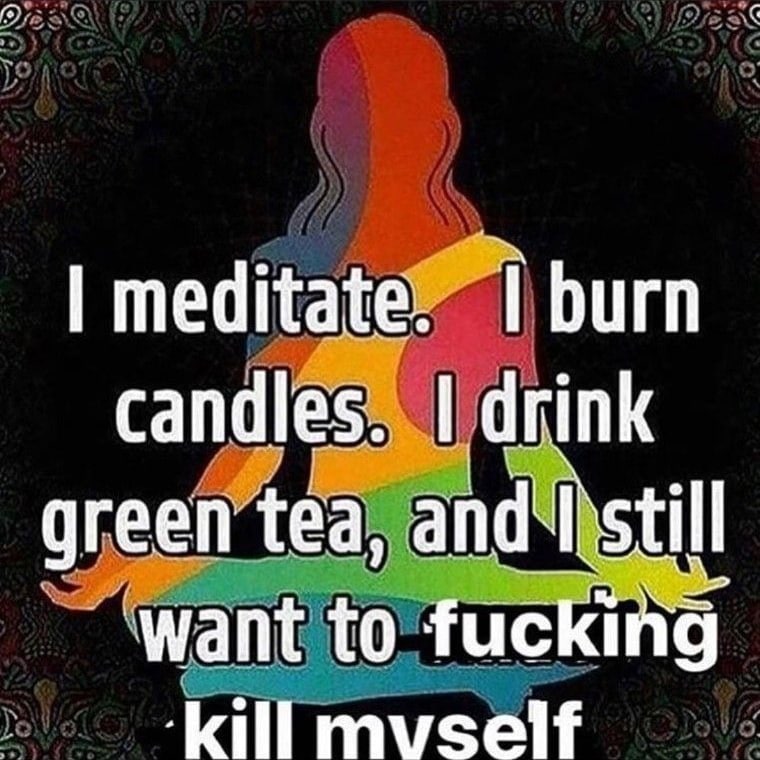meditate burn candles. drink green tea, still want to fucking ‘kill