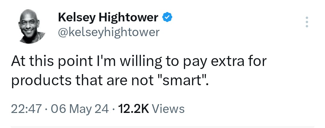 Kelsey Hightower @kelseyhightower At this point willing to pay extra for oroducts that are not 22:47 Об May 24 Views