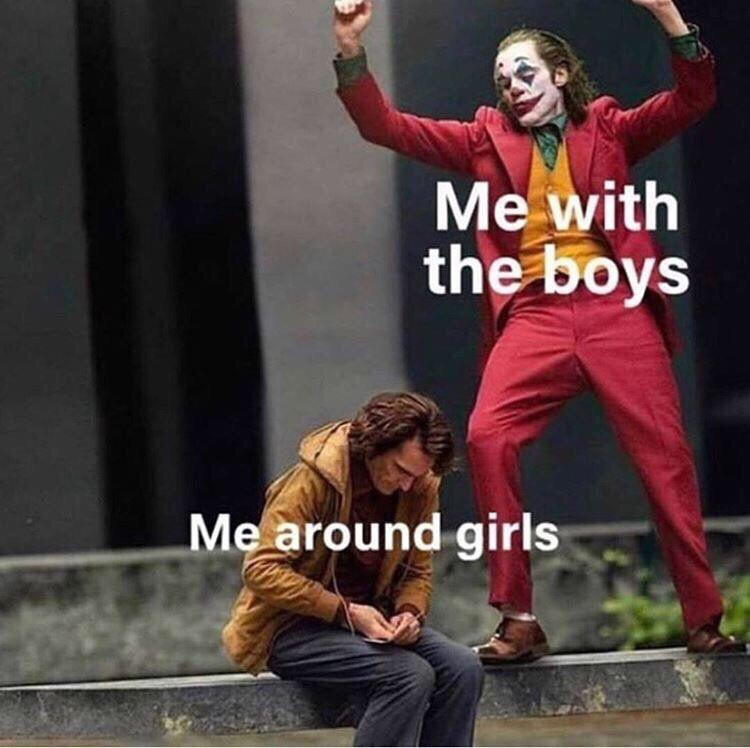 Me with the boys Me around girls