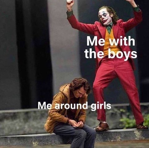 Me with the boys Me around girls