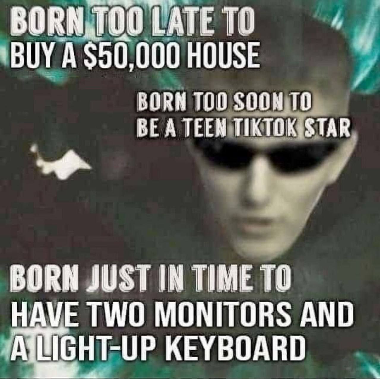 LATE ‘BUY A $50,000 HOUSE BORN SOON ТО BE A TEEN ИКТОК, ТАК BORN IME TO HAVE TWO MONITORS AND KEYBOARD
