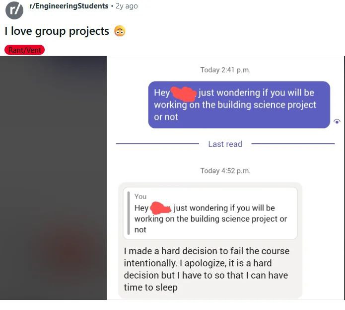 r/EngineeringStudents ago love group projects Today 2:41 Hey Just wondering if you will be working on the building science project or not Last read Today 4:52 You Hey just wondering if you will be wor