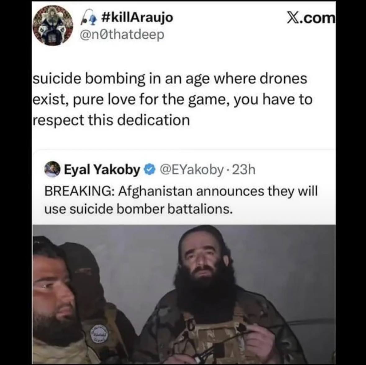 #killAraujo Х.сот suicide bombing in an age where drones exist, pure love for the game, you have to respect this dedication Eyal Yakoby @EYakoby BREAKING: Afghanistan announces they will use suicide b