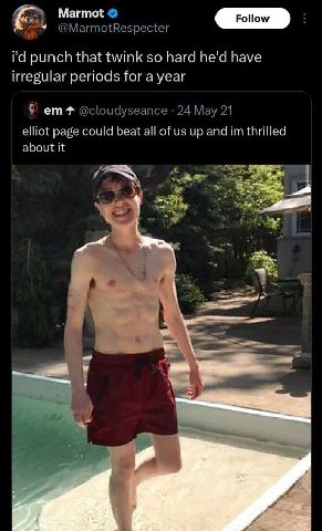 Marmot @MarmotRespecter punch that twink so hard he'd have irregular periods for a year Я @cloudyseance 24 May 21 elliot page could beat all of up and thrilled about it 3 be