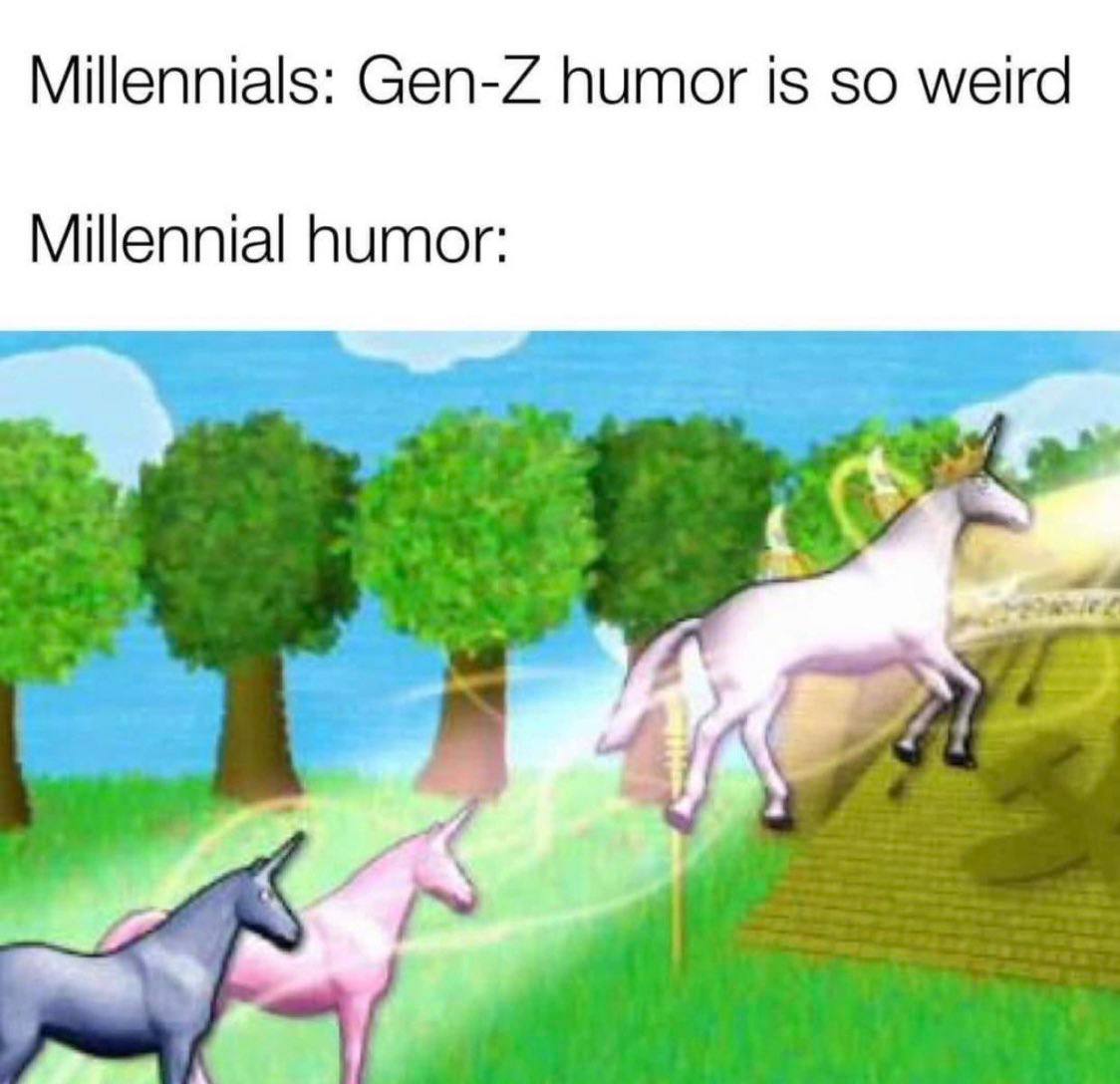 Millennials: Gen-Z humor is so weird Millennial humor: