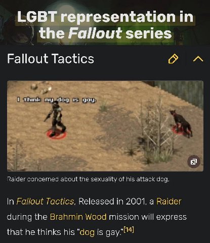 sentation in lout series Fallout Tactics 63 Raider concerned about the sexuality of his attack dog. In Fallout Tactics, Released in 2001, a Raider during the Brahmin Wood mission will express that he 