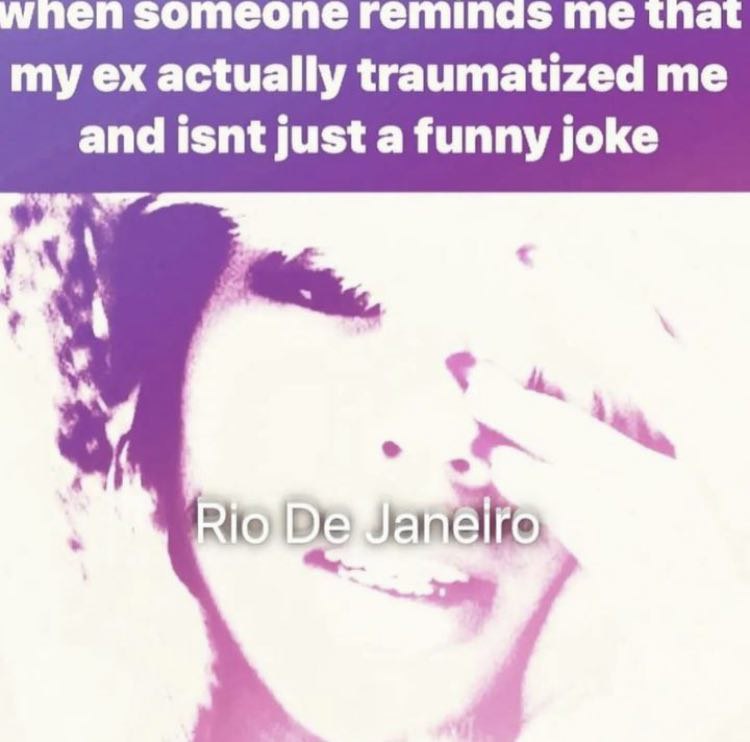 someone reminas me tna my actually traumatized me and isnt just a funny joke 4.