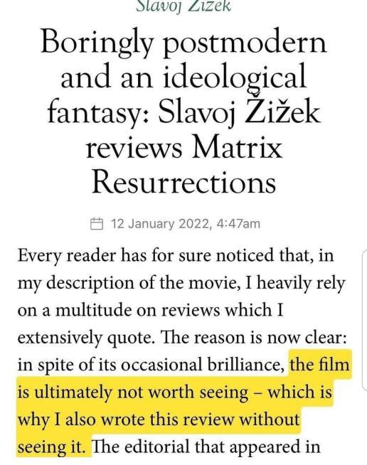 ZIZeK Boringly postmodern and an ideological fantasy: Slavoj Zizek reviews Matrix Resurrections 12 January 2022, Every reader has for sure noticed that, in my description of the movie, I heavily rely 