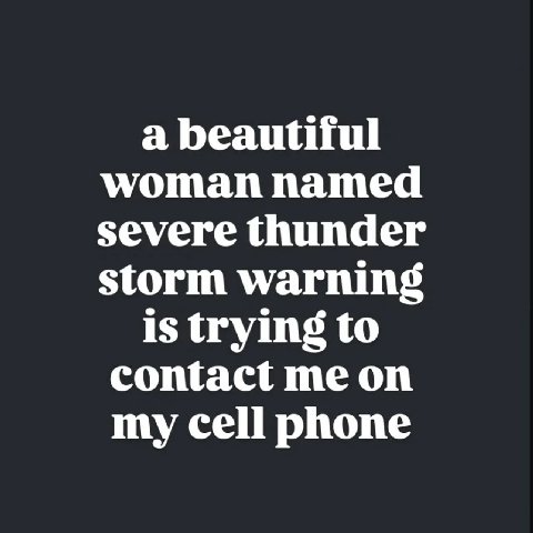 a beautiful woman named severe thunder storm warning is trying to contact me on my cell phone