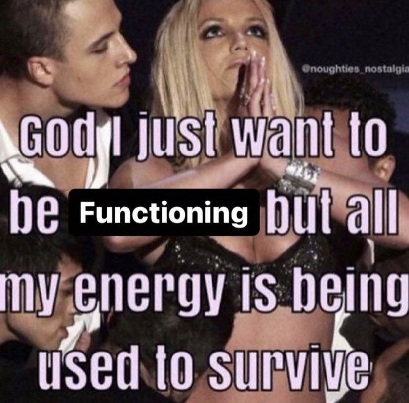 just want to he Functioning all IS uSed to surviye