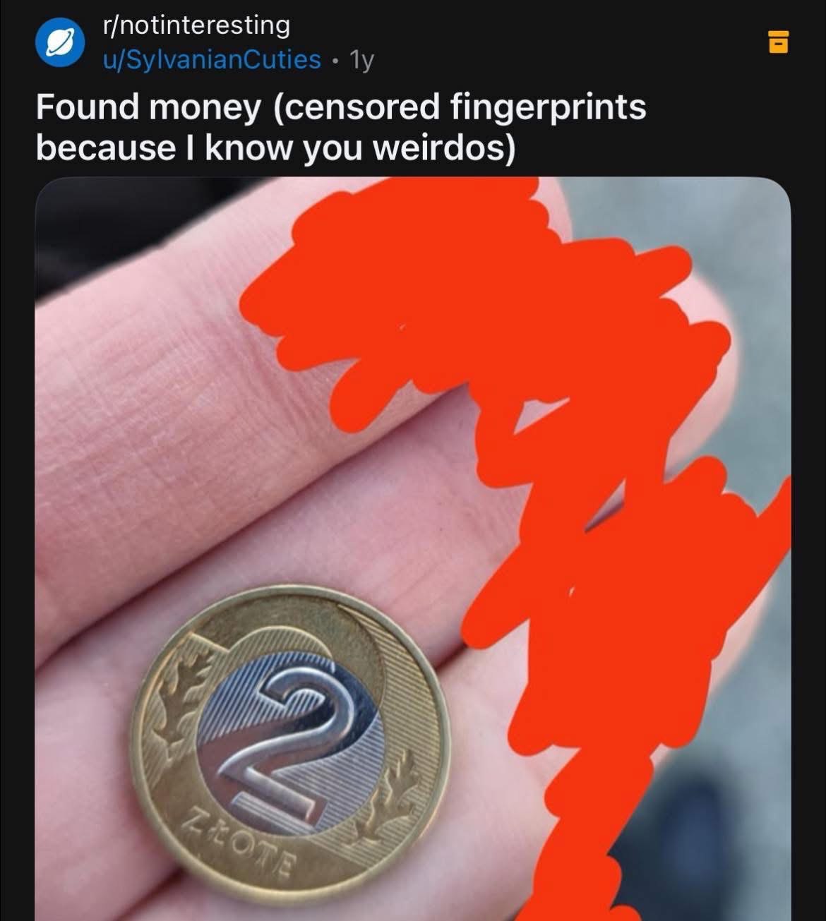 r/notinteresting u/SylvanianCuties Found money (censored fingerprints because know you weirdos)