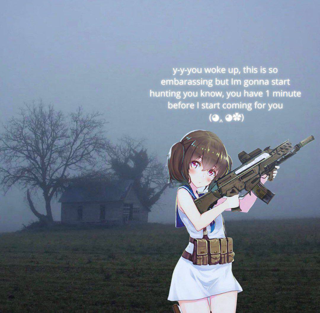 y-y-you woke up, this is so embarassing but gonna start hunting you know, you have 1 minute before start coming for you (9, A a я
