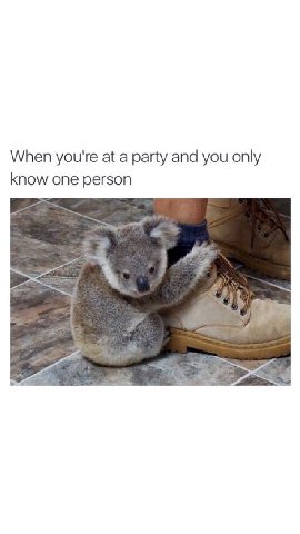 When you're at а party and you only know one person