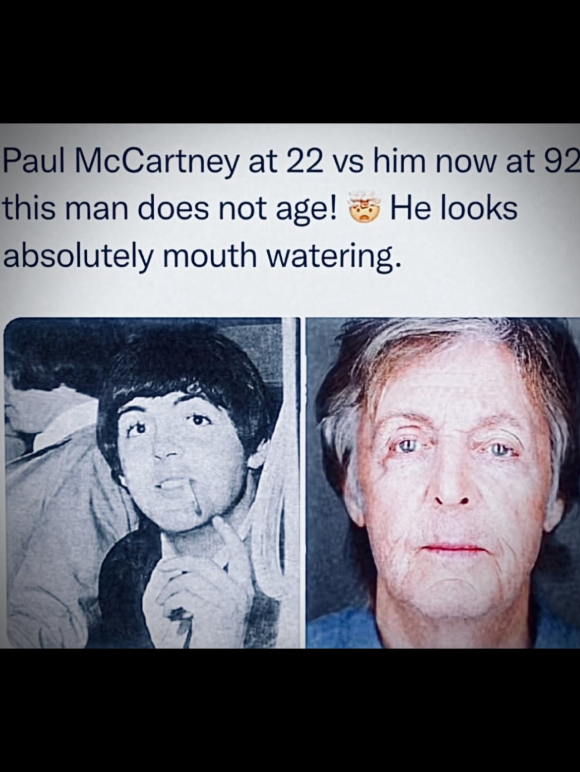 Paul McCartney at 22 him now at 92 this man does not age! He looks absolutely mouth watering. 7 «a