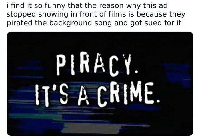 i find it so funny that the reason why this stopped showing in front of films is because they pirated the background song and got sued for it PIRACY. IT'S A CRIME