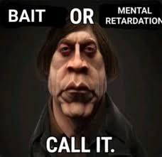 TARDATION MENTAL BAIT OR CALL IT.