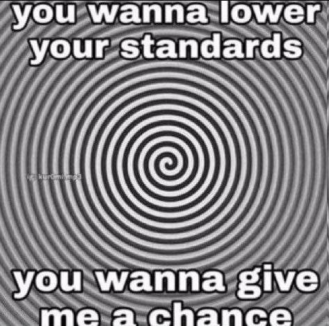 you wanna lower your standards you wanna give mena