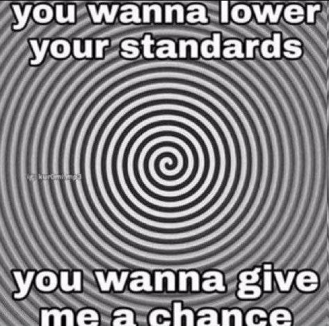 you wanna lower your standards you wanna give mena