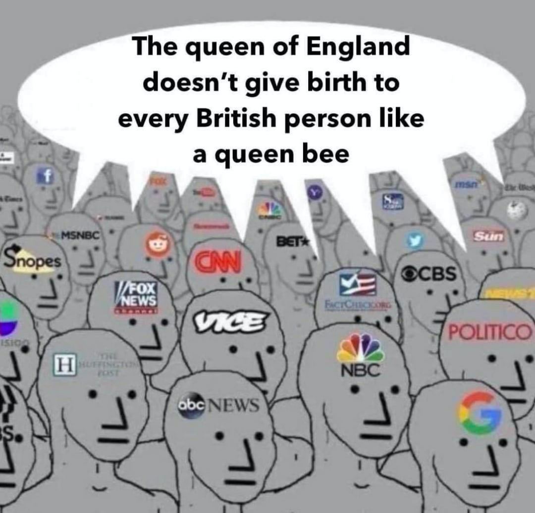 The queen of England doesn’t give birth to every British person like a queen bee мы.