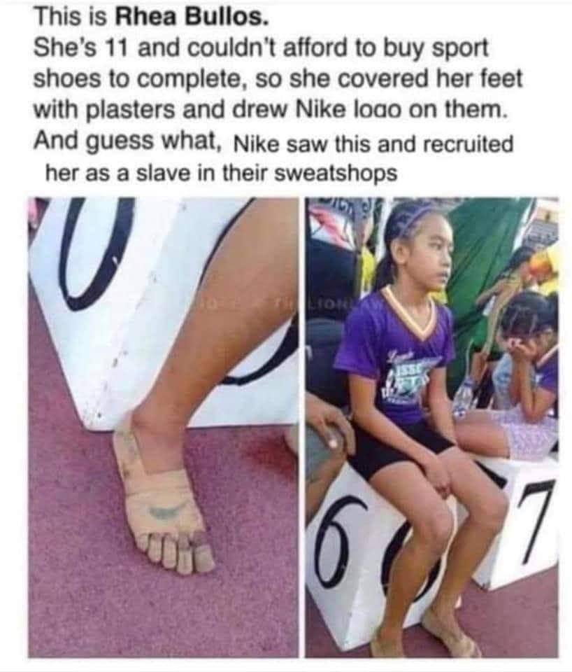 This is Rhea Bullos. She’s 11 and couldn't afford to buy sport shoes to complete, so she covered her feet with plasters and drew Nike loao on them And guess what, Nike saw this and recruited her as a 
