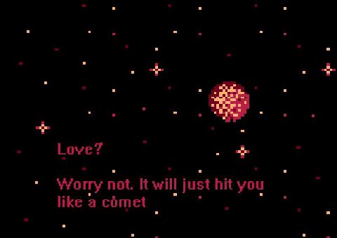 Love? Worry not. It will just hit you like a comet