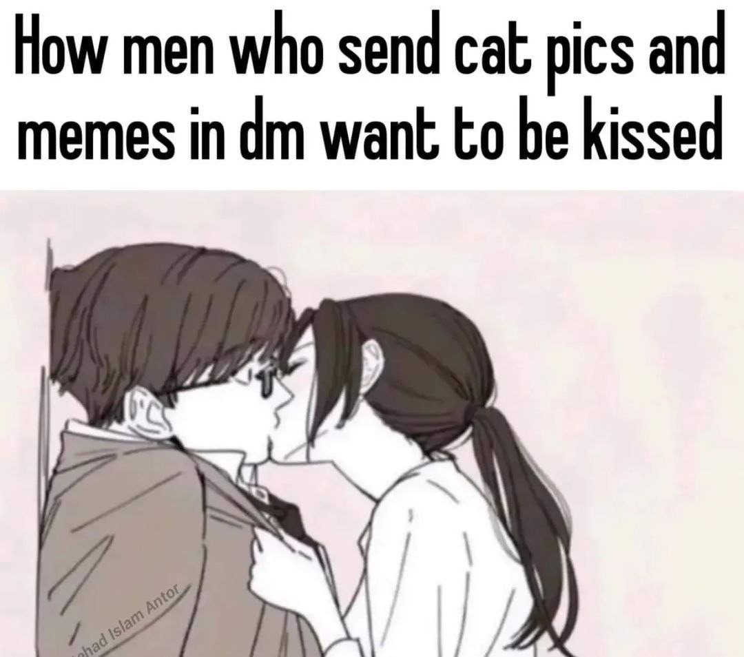How men who send cat pics and memes in want to be kissed