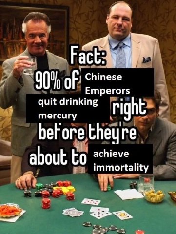 a of Chinese Emperors quit drinking mercury rig theyre about to achieve immortality
