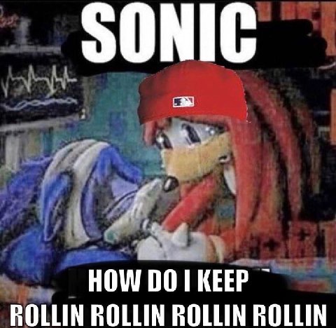 HOW ROLLIN ROLLIN ROLLIN ROLLIN