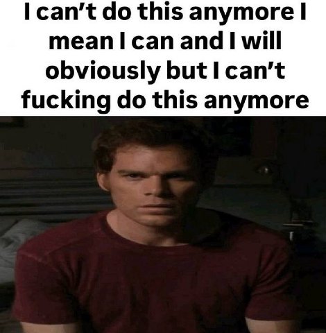 this anymore теап сап апа will obviously but I can’t fucking this anymore