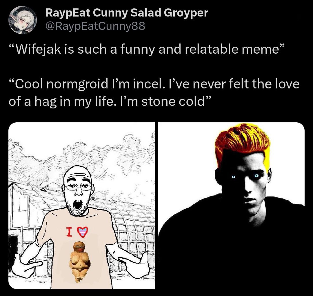 RaypEat Cunny Salad Groyper @RaypEatCunny88 “Wifejak is such a funny and relatable meme” “Cool normgroid incel. I’ve never felt the love of a hag in my life. stone cold” “3