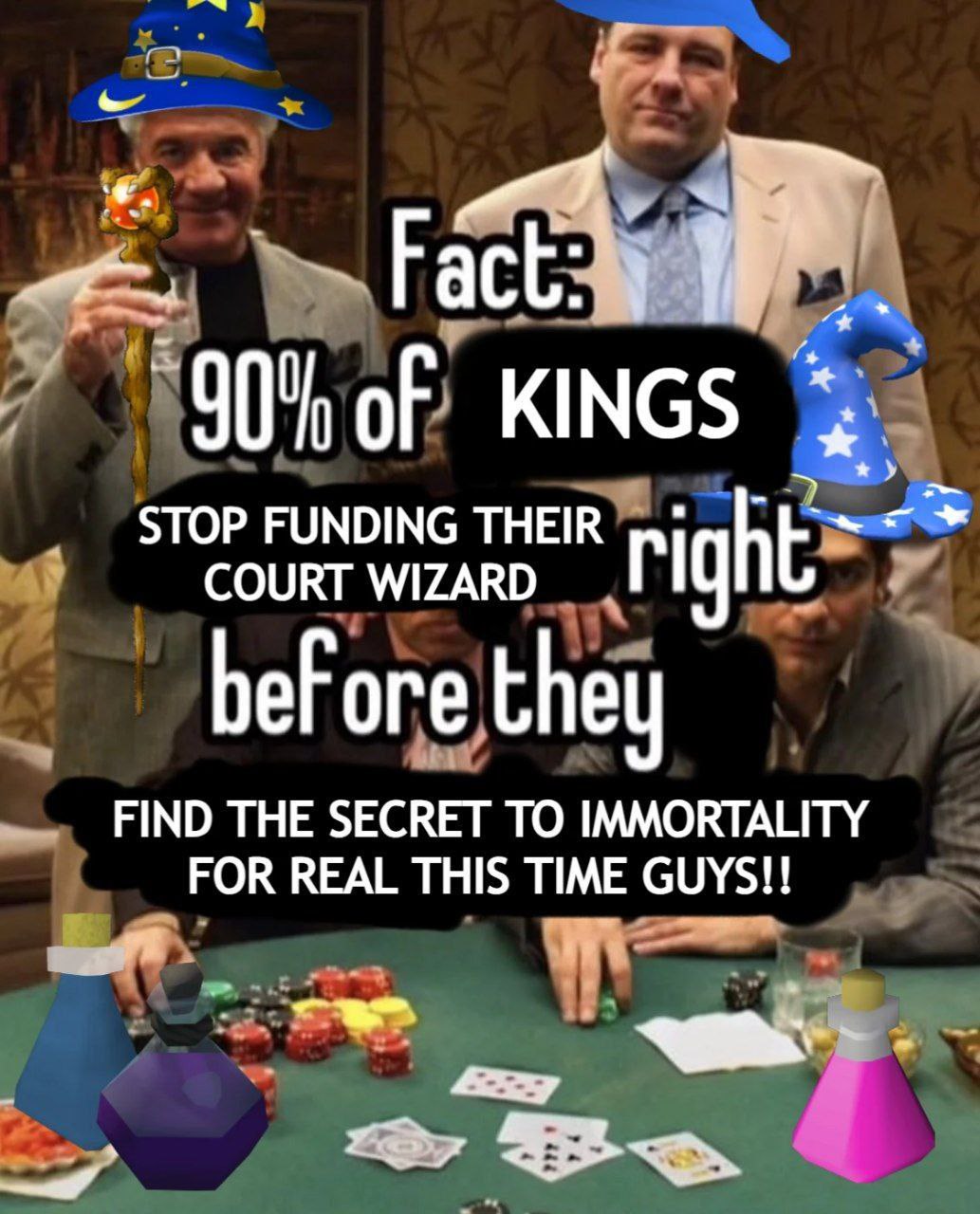KINGS STOP FUNDING THEIR COURT WIZARD bef ore they FIND THE SECRET TO IMMORTALITY FOR REAL THIS TIME GUYS!!