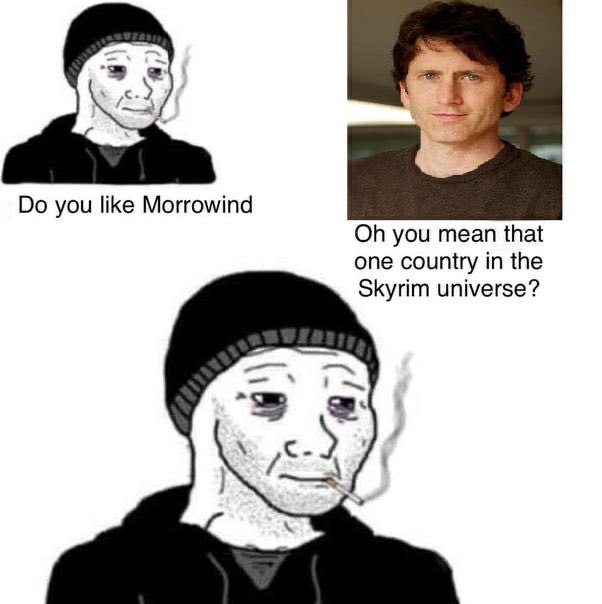you like Morrowind you mean that One country in the Skyrim universe?