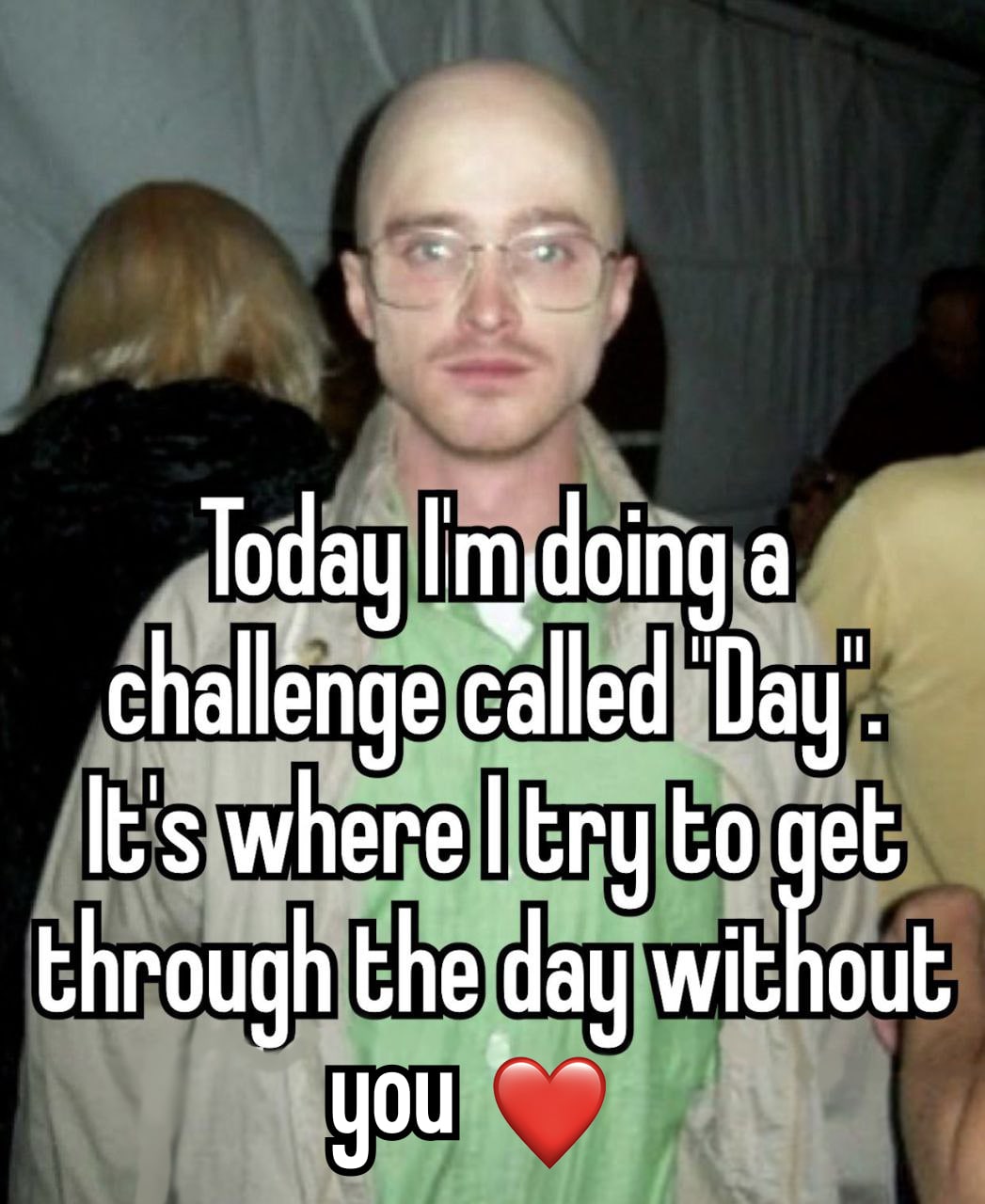 у Today Imdoing а challenge called "Day It's where try to её through the day without
