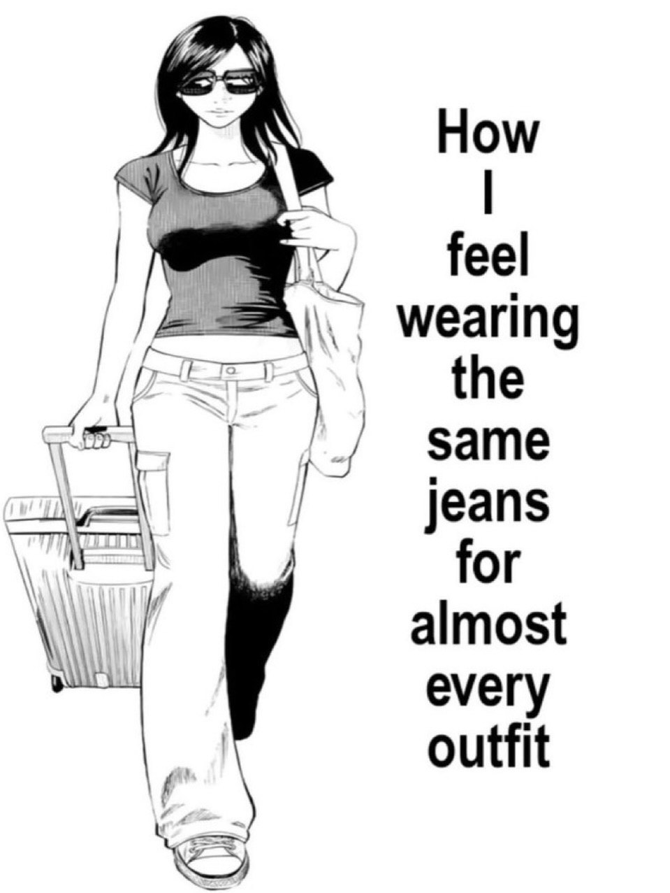 How feel wearing the same jeans for almost every outfit