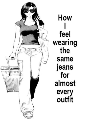 How feel wearing the same jeans for almost every outfit