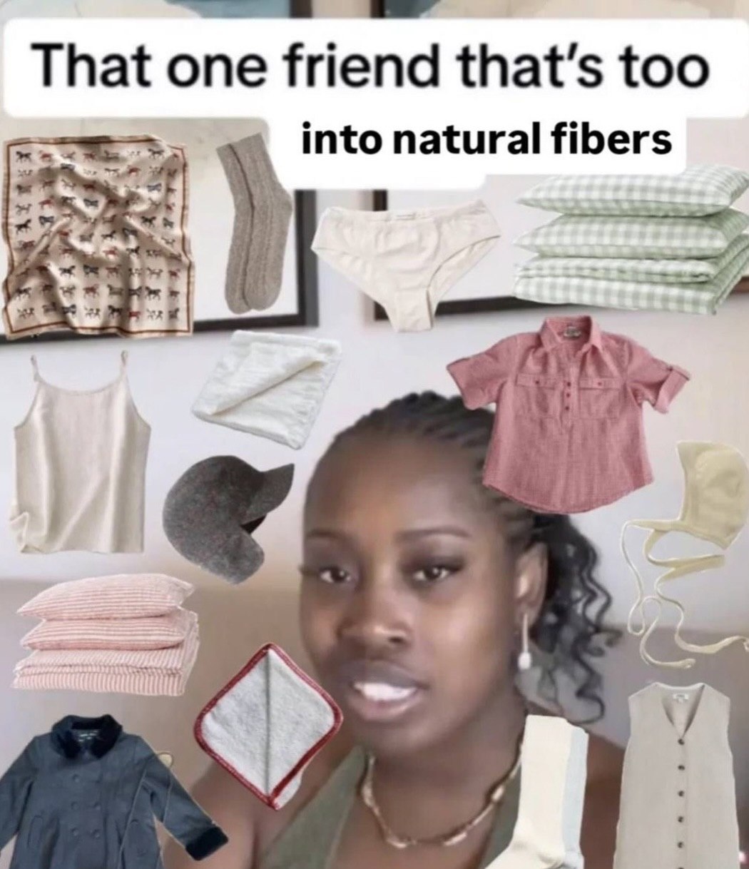 That one friend that’s too into natural fibers 7