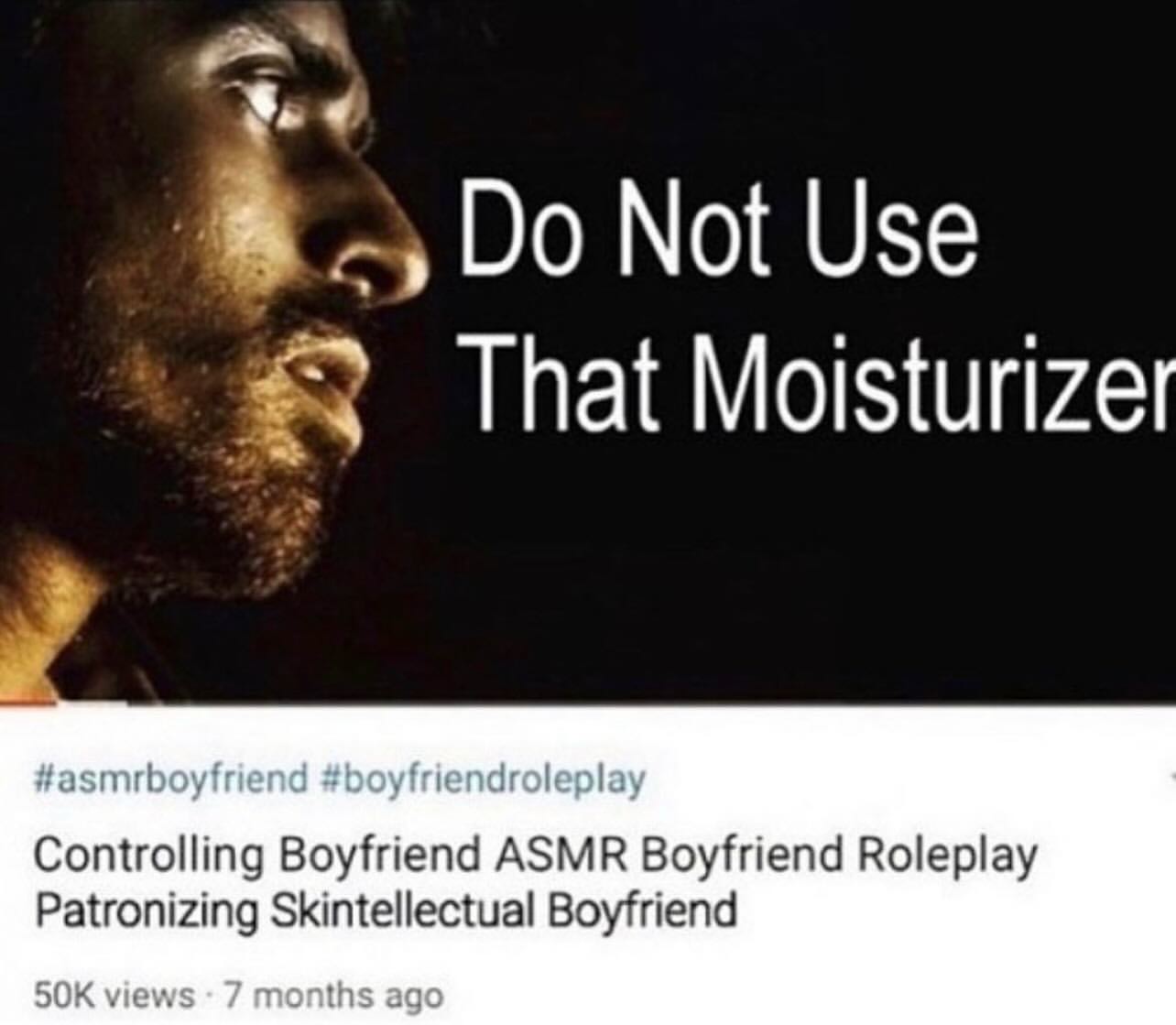 Not Use That Moisturizer 1 #boyfriendroleplay Controlling Boyfriend ASMR Boyfriend Roleplay Patronizing Skintellectual Boyfriend view ths