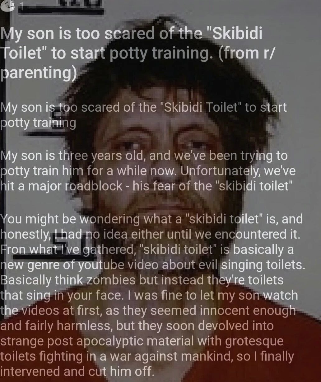 son is too "Skibidi to star* yarenting) sonis of the 3 train son is ing to а while now. Infortu train aly, we've his fear the" toilet” fou might be \А is, and 1 1 it. had ТОЙ whet 1: 3 basically a gen